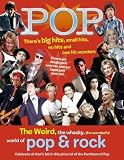 Pop : the weird, the whacky, the wonderful world of pop & rock