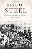 Ring of Steel: Germany and Austria-Hungary in World War I