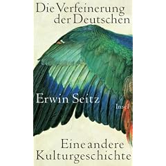 Die Verfeinerung der Deutschen: Eine andere Kulturgeschichte