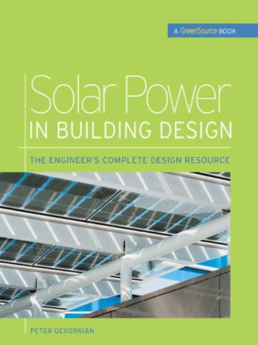 Solar Power in Building Design (GreenSource): The Engineer's Complete Project Resource (GreenSource Books)