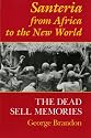 Santeria from Africa to the New World: The Dead Sell Memories (Blacks in the Diaspora)