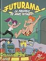 FUTURAMA T.02 : LA PROPRIO DE MARS ATTAQUE