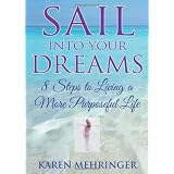 Sail Into Your Dreams: 8 Steps to Living a More Purposeful Life