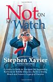 Not On My Watch: A Leader's Guide to Navigating the Impending Retirement Bubble Disaster, Building a Bench and Leaving a Legacy of Success