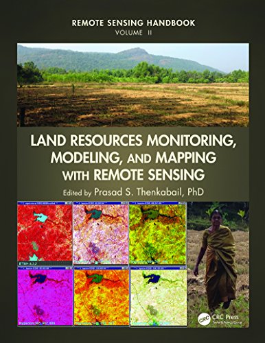 Land Resources Monitoring, Modeling, and Mapping with Remote Sensing (Remote Sensing Handbook)