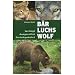 B�r, Luchs, Wolf: Verfolgt - Ausgerottet - Zur�ckgekehrt