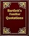 Bartlett's Familiar Quotations (Kindle Edition)