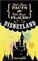 Disneyland : Little-Known Facts about Well-Known Places (Little-Known Facts about Well-Known Plac Series)