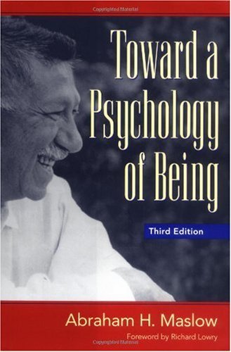 Toward a Psychology of Being Toward a Psychology of Being