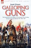 Galloping Guns: the Experiences of an Officer of the Bengal Horse Artillery During the Second Maratha War 1804-1805