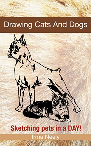 Drawing Cats And Dogs: Sketching pets in a DAY!