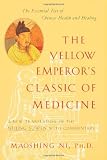 The Yellow Emperor`s Classic of Medicine: A New Translation of the Neijing Suwen with Commentary