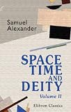  : Space, Time, and Deity: The Gifford lectures at Glasgow, 1916-1918. Volume 2