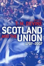 Scotland and the Union, 1707 to 2007
