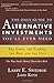 The Only Guide to Alternative Investments You'll Ever Need: The Good, the Flawed, the Bad, and the Ugly