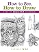 How to See, How to Draw: Keys to Realistic Drawing