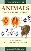 Animals Tracks, Trails and Signs (Hamlyn Guide): Amazon.co.uk: R.W. Brown, M.J. Lawrence, J. Pope: Books