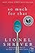 So Much for That: A Novel (P.S.)