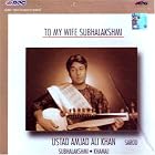 To my wife subhalakshmi-Ustad amjad ali khan by  Ustad amjad ali khan and Ustad zakir hussain and adinath mangeshkar 
