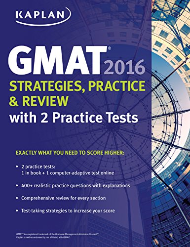 Kaplan GMAT 2016 Strategies, Practice, and Review with 2 Practice Tests (Kaplan Test Prep)