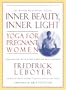 Inner Beauty, Inner Light: Yoga for Pregnant Women