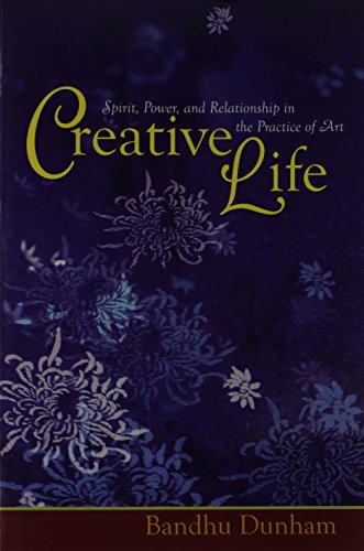 creative life spirit power and relationship in the practice of art