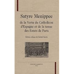 Satyre Menippee : De la Vertu du Catholicon d'Espagne et de la tenue des Estats de Paris