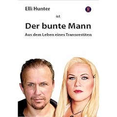 Der bunte Mann: Aus dem Leben eines Transvestiten