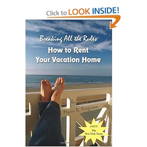 Breaking All the Rules: How to Rent Your Vacation Home including Welcome Book Marie R. Ferguson