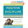 Positive Discipline for Children with Special Needs: Raising and Teaching All Children to Become Resilient, Responsible, and Respectful