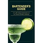 Bartender's Guide: An A to Z Companion to All Your Favourite Drinks by John K. Waters