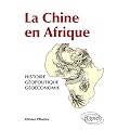La Chine en Afrique Histoire Geopolitque Geoeconomie