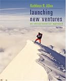 Launching New Ventures (Special Edition for GEB 3113 Principles of Entrepreneurship At the University of Florida)