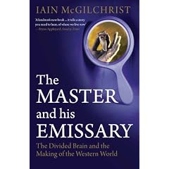The Master and His Emissary: The Divided Brain and the Making of the Western World