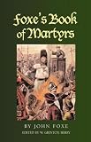 Foxe's Book of Martyrs: An Edition for the People