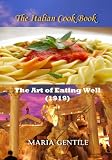 The Italian Cook Book--The Art of Eating Well--(annotated)