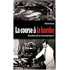 La course � la bombe : Et si Hitler avait eu l'arme atomique ?