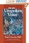 In an Unspoken Voice: How the Body Releases Trauma and Restores Goodness