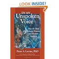 In an Unspoken Voice: How the Body Releases Trauma and Restores Goodness