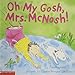 Oh My Gosh, Mrs. McNosh