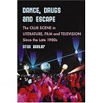 Dance, Drugs, and Escape: The Club Scene in Literature, Film and Television Since the Late 1980's book cover