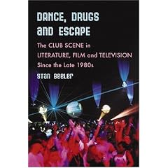Dance, Drugs, and Escape: The Club Scene in Literature, Film and Television Since the Late 1980's