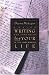 Writing for Your Life: Discovering the Story of Your Life's Journey Writing for Your Life: Discovering the Story of Your Life's Journey