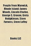 People from Warwick, Rhode Island: James Woods, Lincoln Chafee, George S. Greene, Greta Hodgkinson, Steve Furness, Steve Laffey-