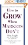 How to Grow When Markets Don't