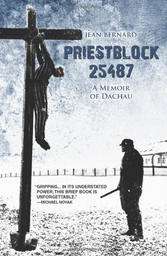 Priestblock 25487: A Memoir of Dachau by Bernard, Mr. Jean (2007) Paperback