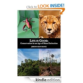 Life is Good: Conservation in an Age of Mass Extinction