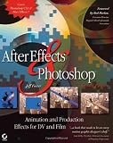 After Effects and Photoshop. Animation and Production Effects for DV and Film