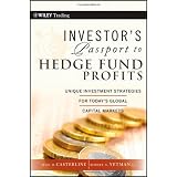 Investor's Passport to Hedge Fund Profits: Unique Investment Strategies for Today's Global Capital Markets (Wiley Trading)