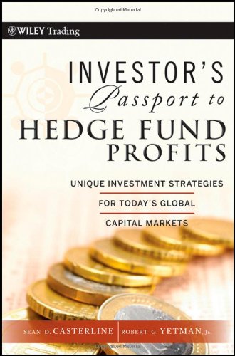 Investor's Passport to Hedge Fund Profits: Unique Investment Strategies for Today's Global Capital Markets (Wiley Trading)